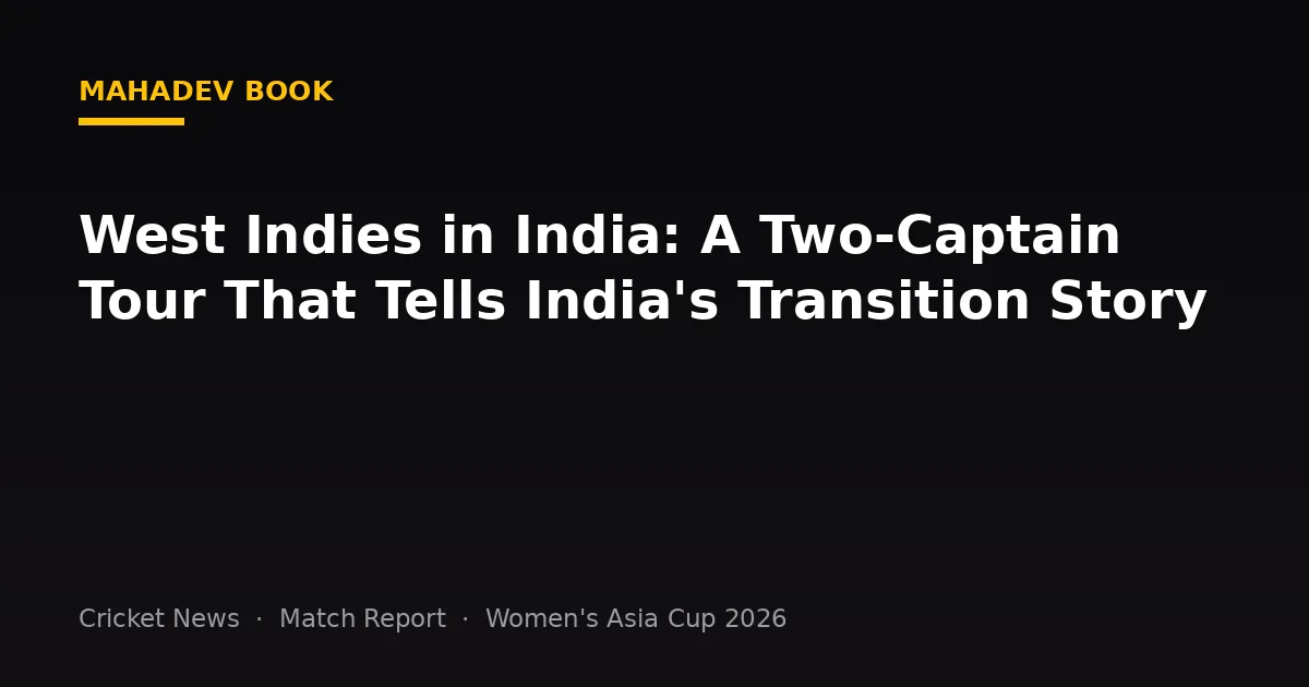 West Indies in India: A Two-Captain Tour That Tells India's Transition Story